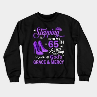 Stepping Into My 65th Birthday With God's Grace & Mercy Bday Crewneck Sweatshirt